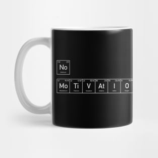 Elementary message: No motivation Mug